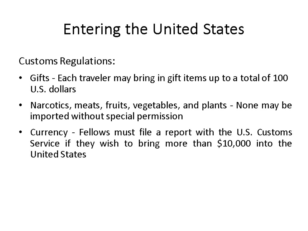 Entering the United States Customs Regulations: Gifts - Each traveler may bring in gift